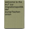 Welcome to the Eu? Zur Migrationspolitik Der Europ�Ischen Union door Christoph Blepp