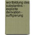 Wortbildung Des Substantivs - Explizite Derivation - Suffigierung