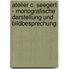 Atelier C. Seegert - Monografische Darstellung Und Bildbesprechung door Julia Ritter