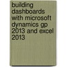 Building Dashboards with Microsoft Dynamics Gp 2013 and Excel 2013 door Polino Mark