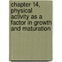 Chapter 14, Physical Activity As a Factor in Growth and Maturation