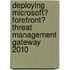 Deploying Microsoft� Forefront� Threat Management Gateway 2010