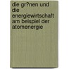 Die Gr�Nen Und Die Energiewirtschaft Am Beispiel Der Atomenergie by Jessica Seja