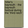 Hitler's Bayreuth - the Bayreuth Festival During the 'Third Reich' door Helmut Strauss