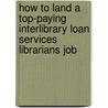 How to Land a Top-Paying Interlibrary Loan Services Librarians Job door Judith Carrillo