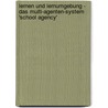 Lernen Und Lernumgebung - Das Multi-Agenten-System 'school Agency' door Sandra Starke
