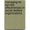 Managing for Service Effectiveness in Social Welfare Organizations door Rino J. Patti