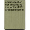 Neukonzeption Der Ausbildung Zur Fachkraft F�R Arbeitssicherheit door Hans-J�rgen Bieneck