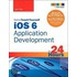 Sams Teach Yourself Ios 6 Application Development in 24 Hours, 4/E