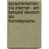 Sprachenlernen Via Internet - Am Beispiel Deutsch Als Fremdsprache door Nadine Zerche