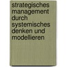 Strategisches Management Durch Systemisches Denken Und Modellieren door Daniel Sabel