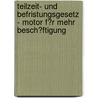 Teilzeit- Und Befristungsgesetz - Motor F�R Mehr Besch�Ftigung by Petra Unger