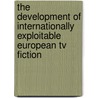 The Development Of Internationally Exploitable European Tv Fiction door Markus Funk