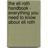 The Eli Roth Handbook - Everything You Need to Know About Eli Roth door Emily Smith