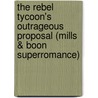 The Rebel Tycoon's Outrageous Proposal (Mills & Boon Superromance) by Abby Gaines