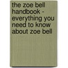 The Zoe Bell Handbook - Everything You Need to Know About Zoe Bell door Emily Smith