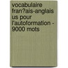 Vocabulaire Fran�Ais-Anglais Us Pour L'Autoformation - 9000 Mots door Andrey Taranov