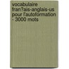 Vocabulaire Fran�Ais-Anglais-Us Pour L'Autoformation - 3000 Mots door Andrey Taranov