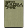 Vocabulaire Fran�Ais-Anglais-Us Pour L'Autoformation - 7000 Mots door Andrey Taranov