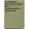 Vocabulaire Fran�Ais-G�Orgien Pour L'Autoformation - 7000 Mots door Andrey Taranov