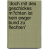 'Doch Mit Des Geschickes M�Chten Ist Kein Ewger Bund Zu Flechten' door Marco Kunze