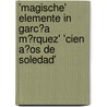 'Magische' Elemente in Garc�A M�Rquez' 'Cien A�Os De Soledad' door Verena Groß