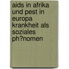 Aids in Afrika Und Pest in Europa Krankheit Als Soziales Ph�Nomen door Johanna Sarre