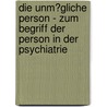Die Unm�Gliche Person - Zum Begriff Der Person in Der Psychiatrie door Isabelle Lindekamp