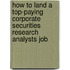 How to Land a Top-Paying Corporate Securities Research Analysts Job