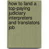 How to Land a Top-Paying Judiciary Interpreters and Translators Job door Barbara Dalton