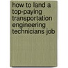 How to Land a Top-Paying Transportation Engineering Technicians Job door Philip Rivers