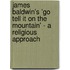 James Baldwin's 'Go Tell It on the Mountain' - a Religious Approach