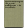 Jugendarbeitslosigkeit - Folgen Und Auswirkungen in Der Jugendphase by Karl-Heinz Vetter