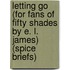 Letting Go (For Fans of Fifty Shades by E. L. James) (Spice Briefs)
