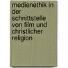 Medienethik in Der Schnittstelle Von Film Und Christlicher Religion door Daniel Efler