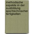 Methodische Aspekte in Der Ausbildung Sporttechnischer Fertigkeiten