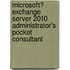 Microsoft� Exchange Server 2010 Administrator's Pocket Consultant
