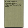 M�Nner-Bilder Als Herausforderung Religionsp�Dagogischer Arbeit by Yvonne Dix