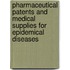Pharmaceutical Patents and Medical Supplies for Epidemical Diseases
