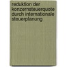 Reduktion Der Konzernsteuerquote Durch Internationale Steuerplanung by Michael Kern