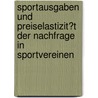 Sportausgaben Und Preiselastizit�T Der Nachfrage in Sportvereinen by Peter Völk