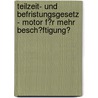 Teilzeit- Und Befristungsgesetz - Motor F�R Mehr Besch�Ftigung? by Petra Unger