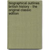 Biographical Outlines British History - the Original Classic Edition door Onbekend
