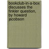 Bookclub-In-A-Box Discusses the Finkler Question, by Howard Jacobson door Marilyn Herbert