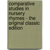Comparative Studies in Nursery Rhymes - the Original Classic Edition door Lina Eckenstein