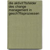 Die Aktivit�Tsfelder Des Change Management in Gesch�Ftsprozessen door Falk Horn