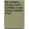 Die Anderen Nerven Mich! - Konflikte in Der Klasse Friedlich L�Sen by David Spisla
