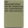 Die Besonderheiten Bei Der Bewertung Von Unternehmen Der New Economy by Markus Kaiser