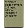 Explorer's Guide Vermont (Thirteenth Edition)  (Explorer's Complete) by Rachel Carter
