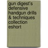 Gun Digest's Defensive Handgun Drills & Techniques Collection Eshort door David Fessenden